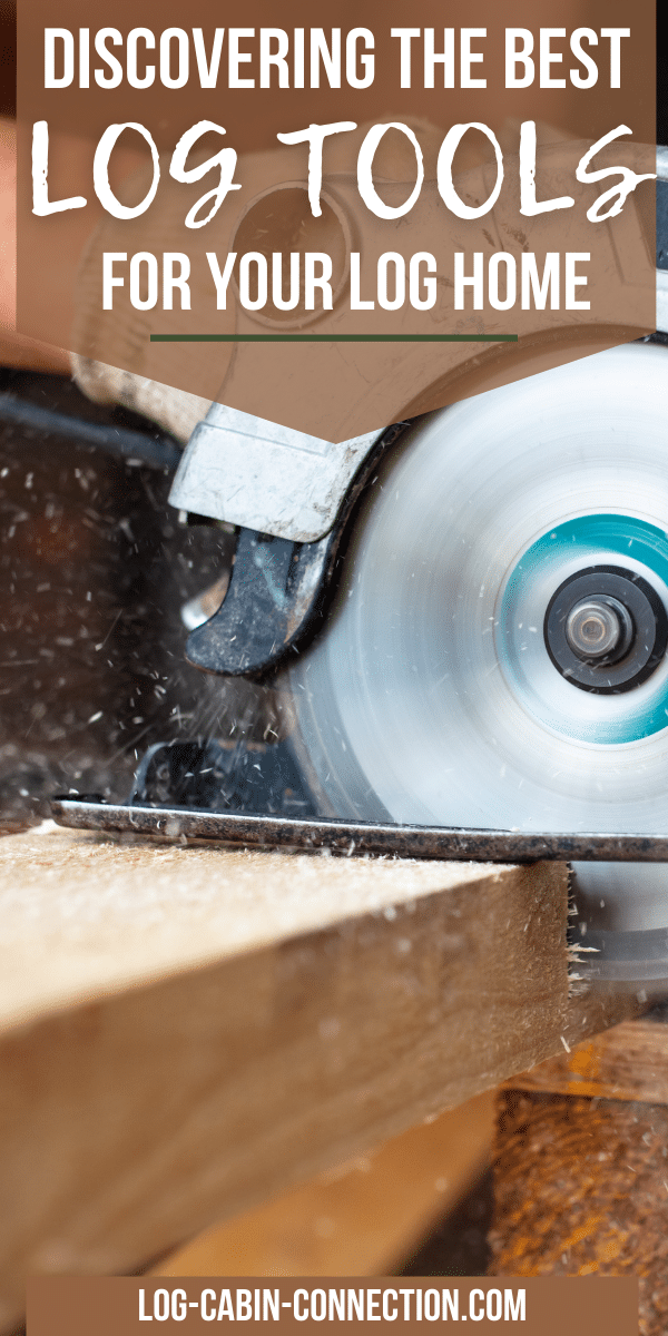 Unique Log Home Building Tools Log Cabin Connection